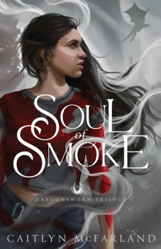 Soul of Smoke - Book #1 of the Dragonsworn