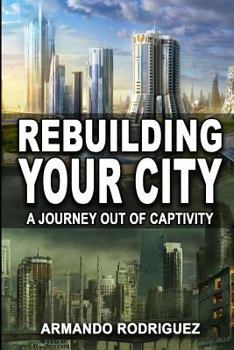 Paperback Rebuilding Your City: A Journey Out of Captivity Book