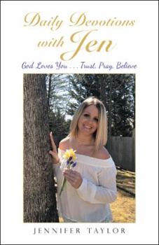 Paperback Daily Devotions with Jen: God Loves You . . . Trust, Pray, Believe Book