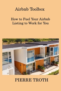 Paperback Airbnb Toolbox: How to Fuel Your Airbnb Listing to Work for You Book