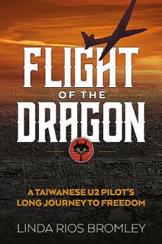 Paperback Flight of the Dragon: A Taiwanese U-2 Pilot's Long Journey to Freedom Book