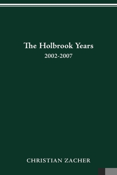Paperback The Holbrook Years: 2002-2007 Book