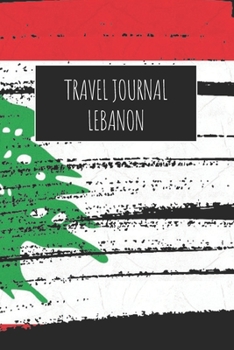 Travel Journal Lebanon: 6x9 Travel Notebook or Diary with prompts, Checklists and Bucketlists perfect gift for your Trip to Lebanon for every Traveler
