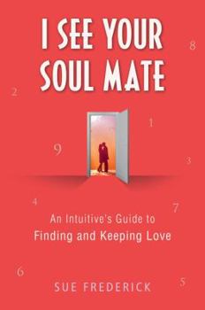 Hardcover I See Your Soul Mate: An Intuitive's Guide to Finding and Keeping Love Book