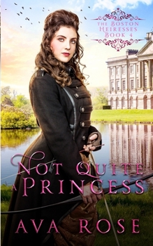 Paperback Not Quite a Princess: A Sweet Victorian Action-Adventure Historical Romance Book