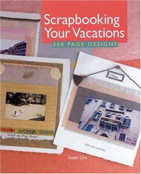 Paperback Scrapbooking Your Vacations: 200 Page Designs Book