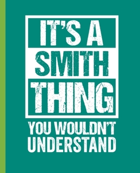 Paperback It's A Smith Thing - You Wouldn't Understand: A Graph Paper Notebook. 7.5" x 9.25". 110 Pages. White Paper. Book