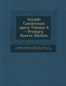 Paperback Giraldi Cambrensis Opera Volume 6 - Primary Source Edition [Latin] Book