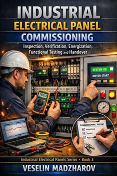 Paperback Industrial Electrical Panel Commissioning: Inspection, Verification, Energization, Functional Testing and Handover Book