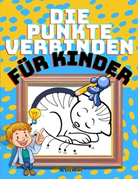 Paperback Punkte verbinden f?r Kinder: Eine gro?e Sammlung von 96 Punkte verbinden niedliche Tiere f?r Kinder mit vielen lustigen Bildern. Das beste Punkte v [German] Book