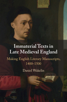 Paperback Immaterial Texts in Late Medieval England: Making English Literary Manuscripts, 1400-1500 Book