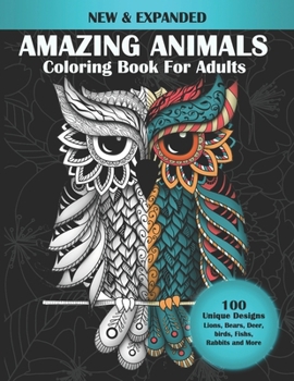Paperback Amazing Animals Coloring Book For Adults: 100 Unique Designs Animals Patterns for Relaxation, Fun, and Stress Relief Adult Coloring Books. Lions, Bear Book