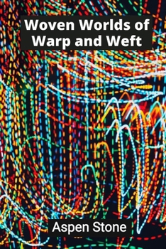 Paperback Woven Worlds of Warp and Weft: Textile Tapestries That Transcend Tradition Book