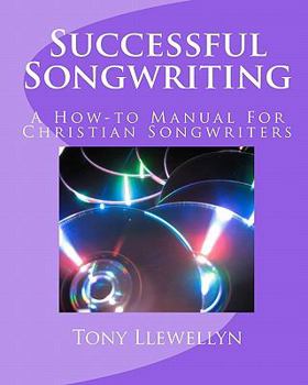 Paperback Successful Songwriting: A How-to Manual For Christian Songwriters Book