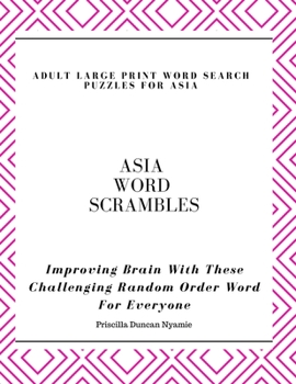 Paperback Asia Word Scrambles - Adult Large Print Word Search Puzzles for Asia: Improving Brain With These Challenging Random Order Word For Everyone Book