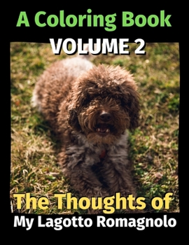 Paperback The Thoughts of My Lagotto Romagnolo: A Coloring Book Volume 2 Book