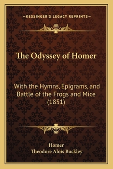 Paperback The Odyssey of Homer: With the Hymns, Epigrams, and Battle of the Frogs and Mice (1851) Book