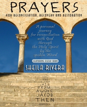 Prayers for Reconciliation, Recovery and Restoration: A personal journey for reconciliation with God through the Holy Spirit by the spoken Word
