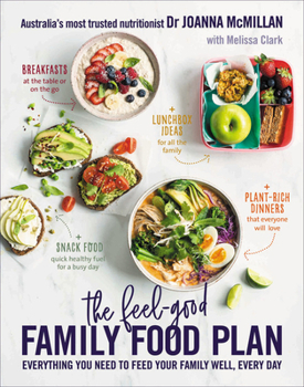 Paperback The Feel-Good Family Food Plan: Everything You Need to Feed Your Family Well, Every Day Book