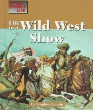 The Way People Live - Life in a Wild West Show (The Way People Live) - Book  of the Way People Live