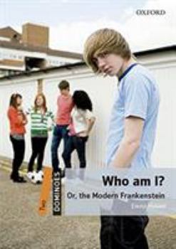 Paperback Dominoes Two Who Am I and MP3 2nd Edition: Or the Modern Frankenstein [With MP3] Book