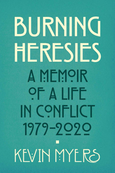 Paperback Burning Heresies: A Memoir of a Life in Conflict, 1979-2020 Book