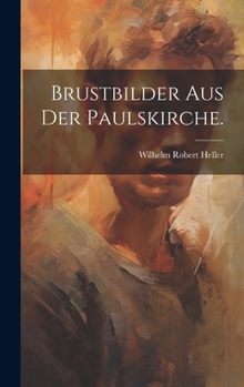 Hardcover Brustbilder aus der Paulskirche. [German] Book