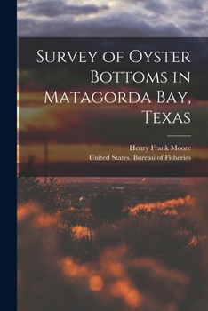 Paperback Survey of Oyster Bottoms in Matagorda Bay, Texas Book