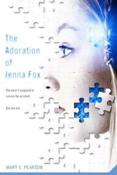 The Adoration of Jenna Fox - Book #1 of the Jenna Fox Chronicles