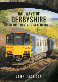 Paperback Railways of Derbyshire in the Twenty-First Century Book