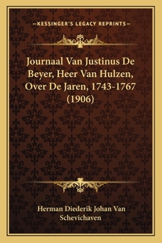 Paperback Journaal Van Justinus De Beyer, Heer Van Hulzen, Over De Jaren, 1743-1767 (1906) [Dutch] Book
