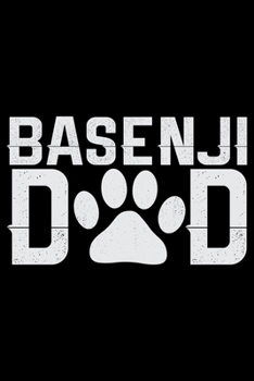 Basenji Dad: Cool Basenji Dog Journal Notebook - Basenji Puppy Lover Gifts – Funny Basenji Dog Notebook - Basenji Owner Gifts – Basenji Dad & Mom Gifts. 6 x 9 in 120 pages
