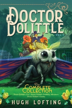 Doctor Dolittle The Complete Collection, Vol. 3: Doctor Dolittle's Zoo; Doctor Dolittle's Puddleby Adventures; Doctor Dolittle's Garden - Book #3 of the Doctor Dolittle: The Complete Collection