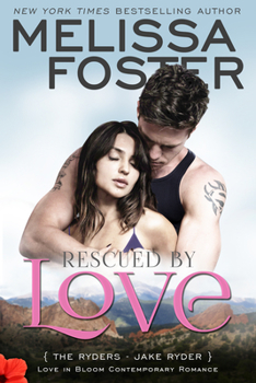 Rescued by Love (Love in Bloom: The Ryders): Jake Ryder - Book #43 of the Love in Bloom