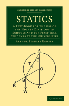 Paperback Statics: A Text-Book for the Use of the Higher Divisions in Schools and for First Year Students at the Universities Book