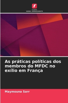 Paperback As práticas políticas dos membros do MFDC no exílio em França [Portuguese] Book