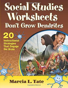 Paperback Social Studies Worksheets Don&#8242;t Grow Dendrites: 20 Instructional Strategies That Engage the Brain Book