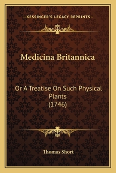Paperback Medicina Britannica: Or A Treatise On Such Physical Plants (1746) Book