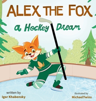 Hardcover Alex the Fox: A Hockey Dream Book
