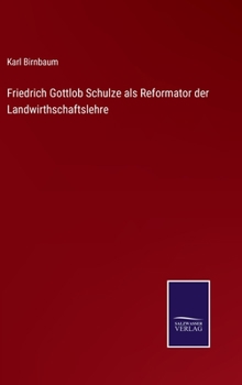 Hardcover Friedrich Gottlob Schulze als Reformator der Landwirthschaftslehre [German] Book