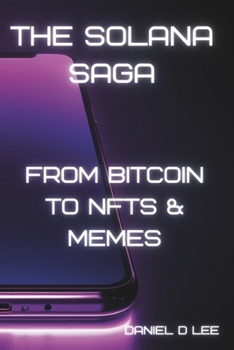 Paperback The Solana Saga: From Bitcoin to NFTs & Memes Book