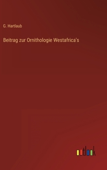 Hardcover Beitrag zur Ornithologie Westafrica's [German] Book
