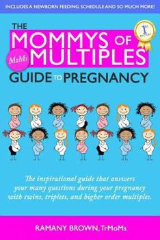 Paperback The Mommys of Multiples Guide to Pregnancy: The inspirational guide that answers your many questions when pregnant with twins, triplets, and higher or Book