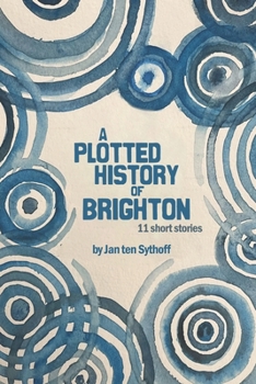 Paperback A Plotted History of Brighton: 11 historical short stories Book