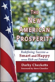 Paperback The New American Prosperity: Redefining Success as Smart and Happy Versus Rich and Famous Book