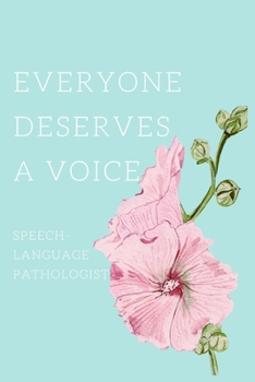 Paperback Everyone Deserves A Voice Speech-Language Pathologist: Blank Lined Speech therapy Composition Notebook, Planner & Journals - Speech therapist gifts Book