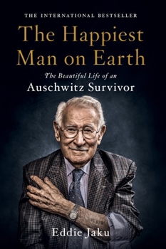 Paperback The Happiest Man on Earth: The Beautiful Life of an Auschwitz Survivor Book