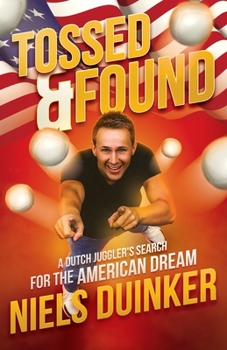 Paperback Tossed and Found: A Dutch Juggler's search for the American Dream Book