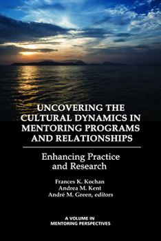 Paperback Uncovering the Cultural Dynamics in Mentoring Programs and Relationships: Enhancing Practice and Research Book