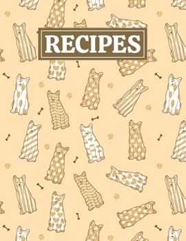 Recipes: Blank Journal Cookbook Notebook to Write In Your Personalized Favorite Recipes with Unique Dogs Themed Cover Design